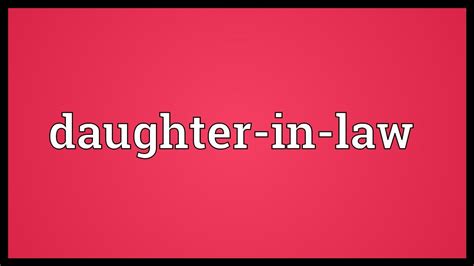 More than 250,000 words that aren't in our free dictionary Daughter-in-law Meaning - YouTube