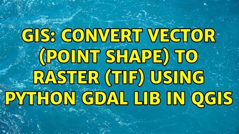 GIS Convert Vector Point Shape To Raster Tif Using Python Gdal Lib In Qgis YouTube