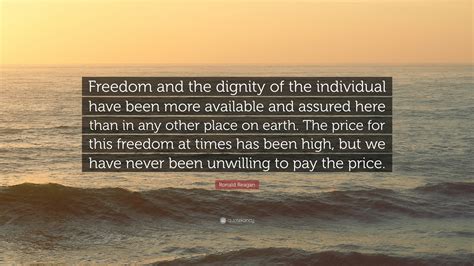 Ronald Reagan Quote Freedom And The Dignity Of The Individual Have