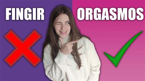 Fingir Orgasmos Razones Para Ella Y L Por Qu Y C Mo Detectarlo Youtube