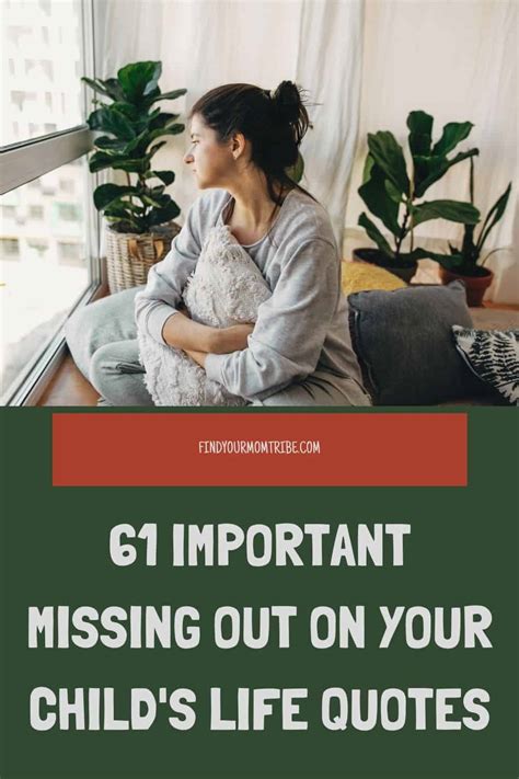 61 Important Missing Out On Your Childs Life Quotes