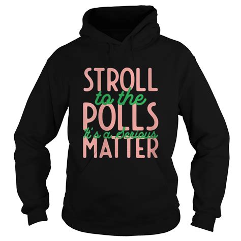Stroll To The Polls Its A Serious Matter Vote 2020 Shirt Trend Tee