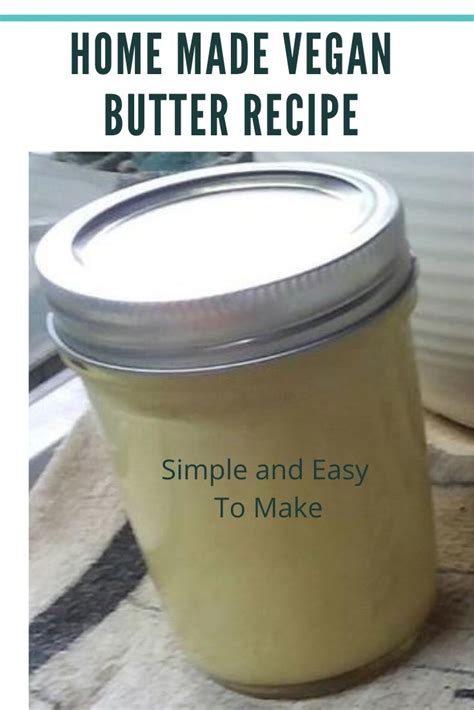 Vegan Butter Recipe That Tastes Great And Easy To Make In 2020 Vegan