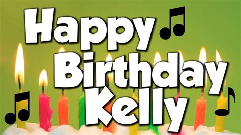 Happy Birthday Kelly A Happy Birthday Song Youtube