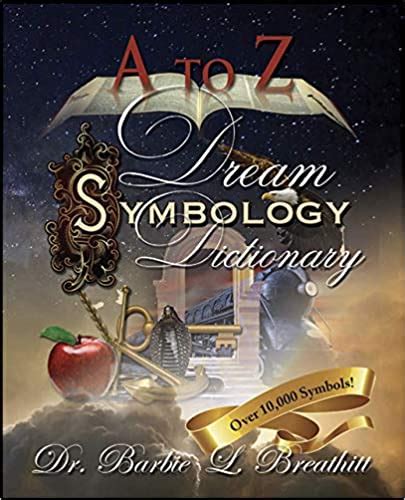 A Z Dream Symbology Dictionary By Dr Barbie L Breathitt 2015 05 04