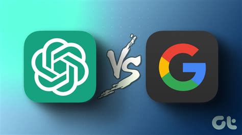 ChatGPT Vs Google Search Which Should You Pick And Why Guiding Tech