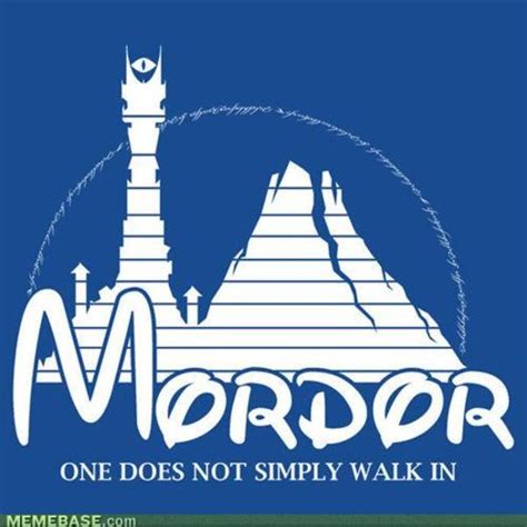 Image 157116 One Does Not Simply Walk Into Mordor