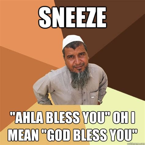 Sneeze Ahla Bless You Oh I Mean God Bless You Ordinary Muslim Man
