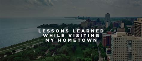 Lessons Learned While Visiting My Hometown - No Average Journey