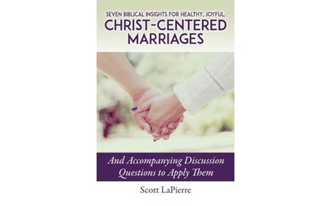 Seven Biblical Insights For Healthy Joyful Christ Centered Marriages