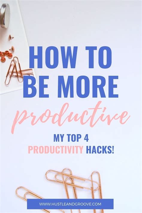 How To Be More Productive My Top 4 Productivity Hacks Hustle And Groove
