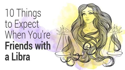 10 Things To Expect When Youre Friends With A Libra Libra Libra