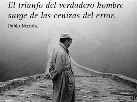 Pablo Neruda No Culpes A Nadie - No culpes a nadie; Pablo Neruda | Pablo neruda, Neruda, Citas