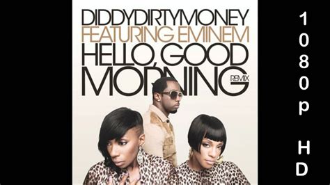 Diddy Dirty Money Feat Eminem Hello Good Morning New Best Quality