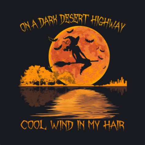 on a dark desert highway witch feel cool wind in my hair t shirt on a dark desert highway cool