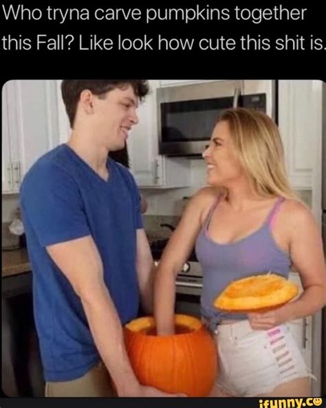 Who Tryna Carve Pumpkins Together This Fall Like Look How