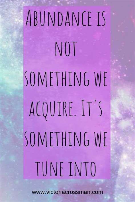 Abundance Is Not Something We Acquire It Is Something We Tune Into