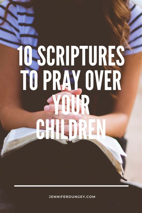 10 Scriptures To Pray Over Your Children Jennifer Dungey