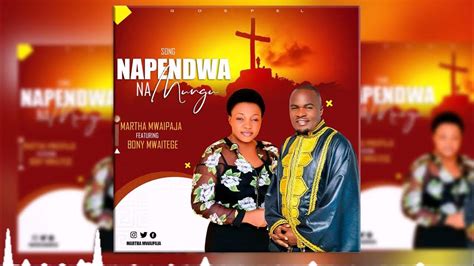 Martha Mwaipaja Ft Bony Mwaitege Napendwa Na Mungu Official Audio