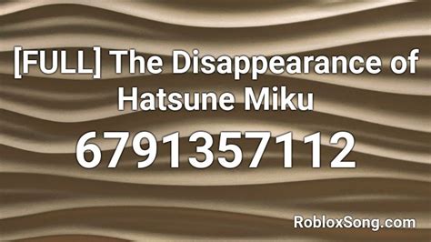 Full The Disappearance Of Hatsune Miku Roblox Id Roblox Music Codes