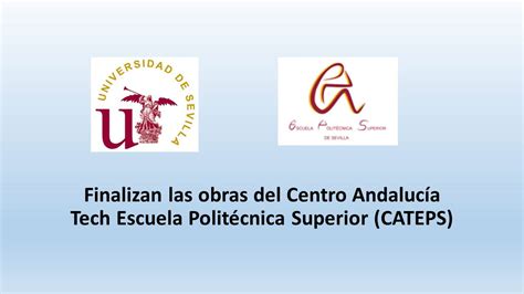 Finalizan Las Obras Del Centro Andalucía Tech Escuela Politécnica