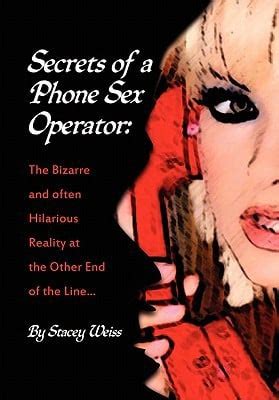 Secrets Of A Phone Sex Operator By Stacey Weiss