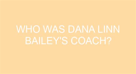 Who Was Dana Linn Bailey S Coach