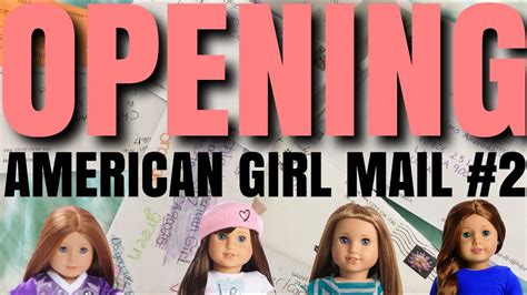 Chloes American Girl Doll Channel Opening Po Box Mail 2 Youtube
