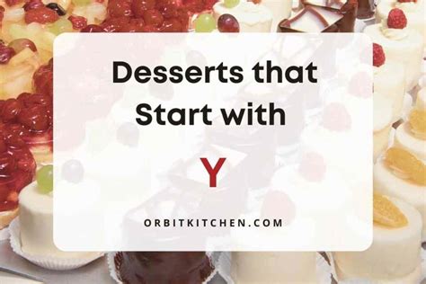 Desserts That Start With Y Desserts For Every Occasion