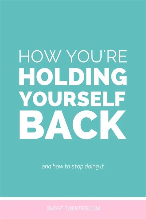 How Youre Holding Yourself Back Self Help Hold You Hold On
