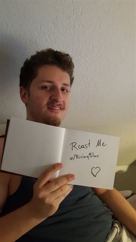 My Girlfriend Just Left Me Show Me What Youve Got Roastme