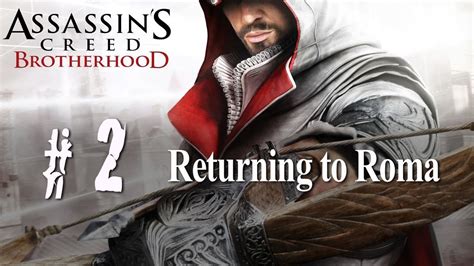 Assassin S Creed Brotherhood Walkthrough Part Return To Roma Youtube