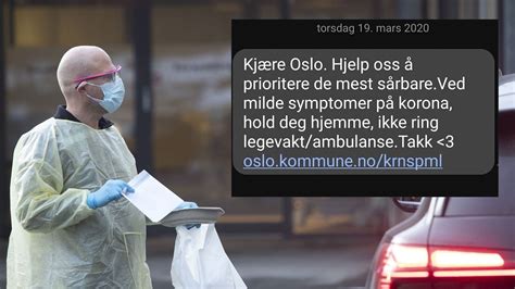 Dersom du plages av hoste, feber, sår hals eller tett. Koronaviruset, Oslo legevakt | Har sendt ut SMS til hundretusener - kommer med innstendig korona ...