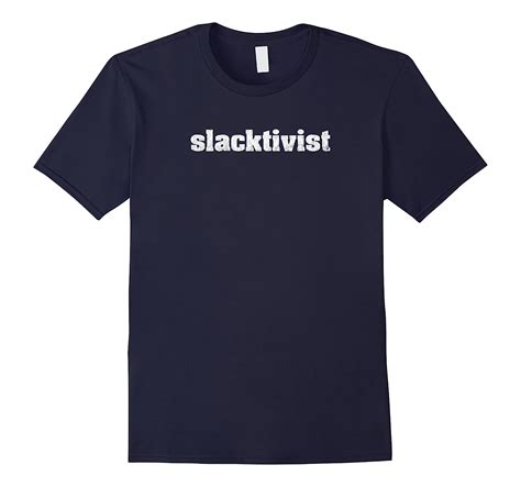 Slacktivist Funny Slacker Social Activist T Shirt 4lvs