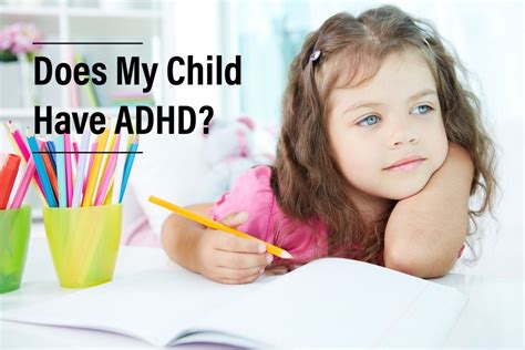 Do You Think My Child Has Adhd Attention Deficit Hyperactivity