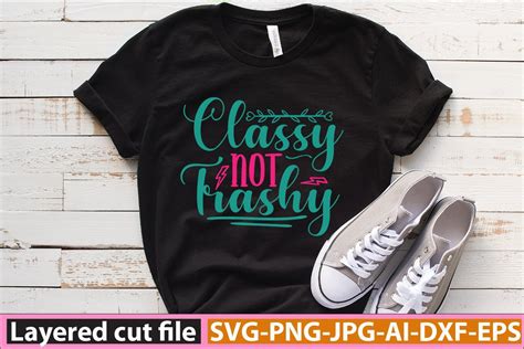 classy not trashy svg graphic by sa crafts · creative fabrica