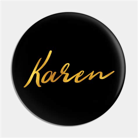 Karen Name Hand Lettering In Faux Gold Letters Karen Pin Teepublic