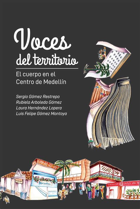 Voces Del Territorio El Cuerpo En El Centro De Medellín Pulso