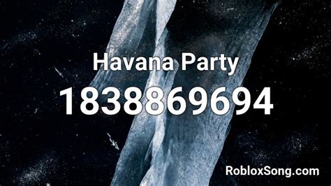 Havana Party Roblox Id Roblox Music Codes