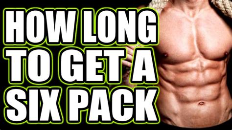 How Long To Get Six Pack Abs Youtube