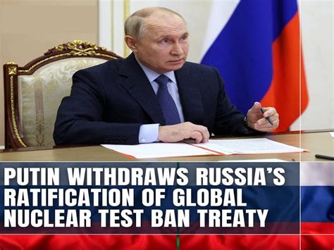 Russia Had Every Right To Revoke Ratification Of The Comprehensive Nuclear Test Ban Treaty