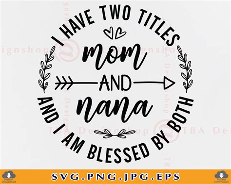 I Have Two Titles Mom And Nana Svg Mom T Svg Grandma T Etsy