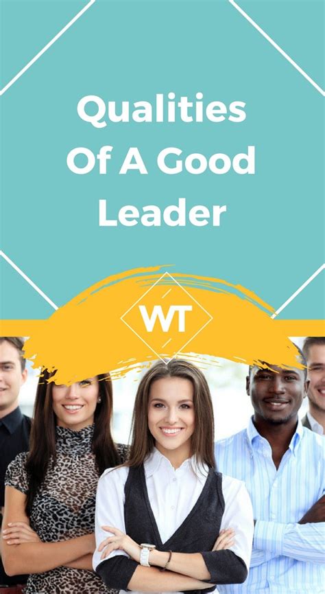 Leaders have the ability to turn the people in their teams into stars, people who have improved and. Qualities of a Good Leader
