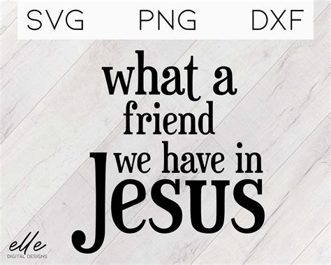 What A Friend We Have In Jesus Svg What A Friend We Have In Jesus Svg