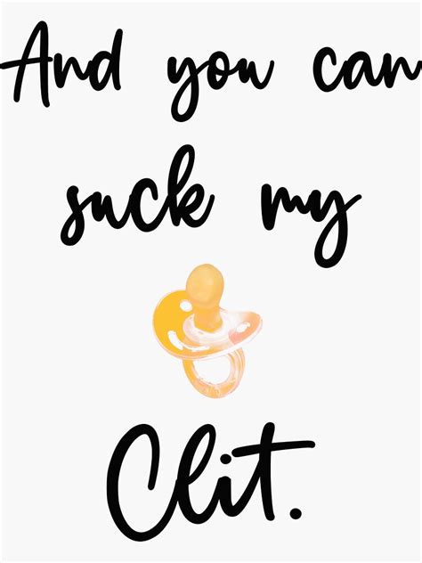 And You Can Suck My Clit Sticker For Sale By Smartbitch Redbubble