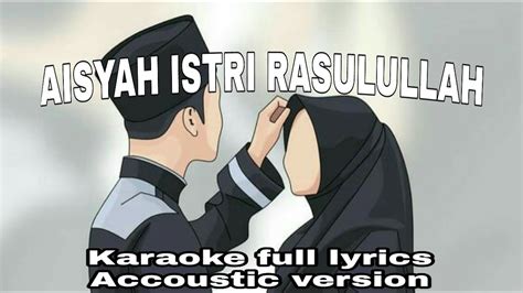 Karaoke Aisyah Istri Rasulullah Full Lyrics Youtube
