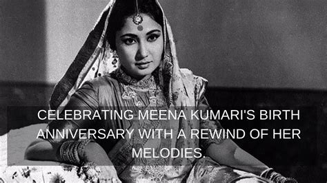 Celebrating Meena Kumaris Birth Anniversary With A Rewind Of Her Best