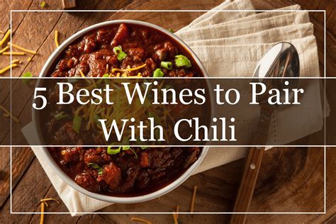 Best Wines To Pair With Chili A Perfect Match