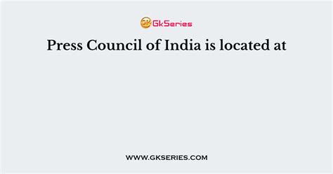 Press Council Of India Is Located At