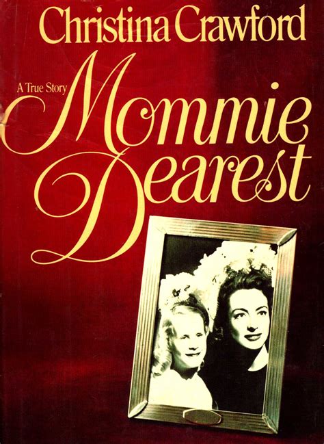 They did mention her being a disciplinary parent and being frustrated but not to the. Mommie Dearest book 1978 by Christina Crawford | Christina ...